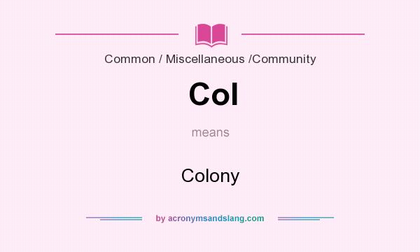 What does Col mean? It stands for Colony