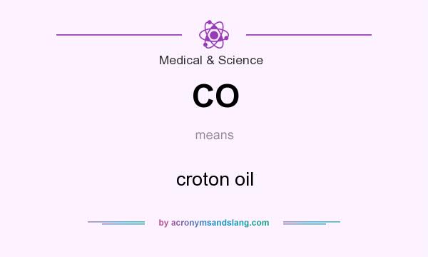 What does CO mean? It stands for croton oil