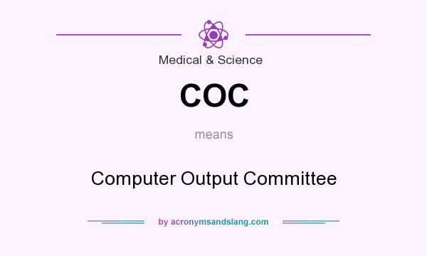 What does COC mean? It stands for Computer Output Committee