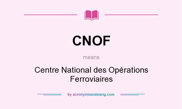 What does CNOF mean? It stands for Centre National des Opérations Ferroviaires