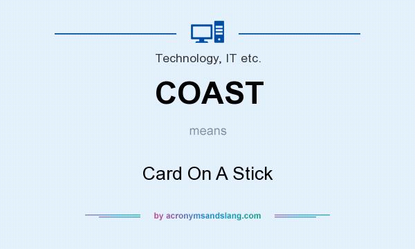 What does COAST mean? It stands for Card On A Stick