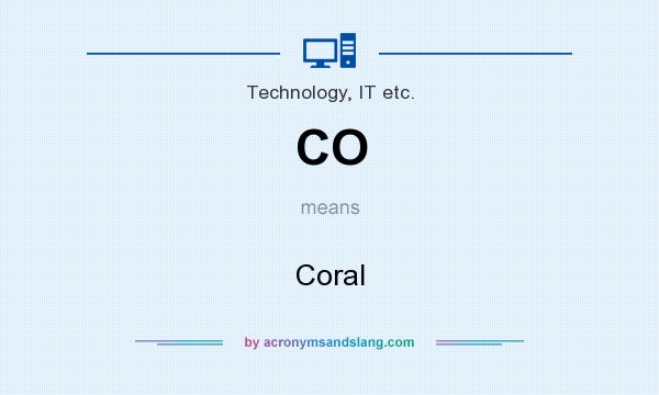 What does CO mean? It stands for Coral