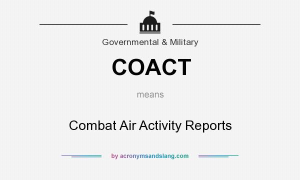 What does COACT mean? It stands for Combat Air Activity Reports