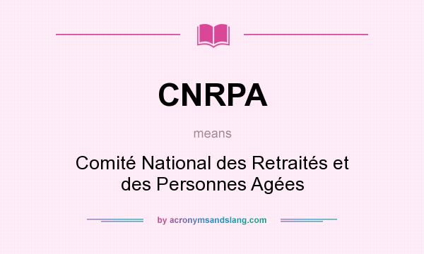 What does CNRPA mean? It stands for Comité National des Retraités et des Personnes Agées