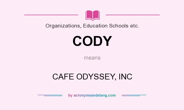 What does CODY mean? It stands for CAFE ODYSSEY, INC