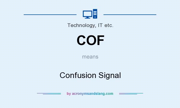 What does COF mean? It stands for Confusion Signal