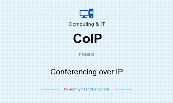 What does CoIP mean? It stands for Conferencing over IP