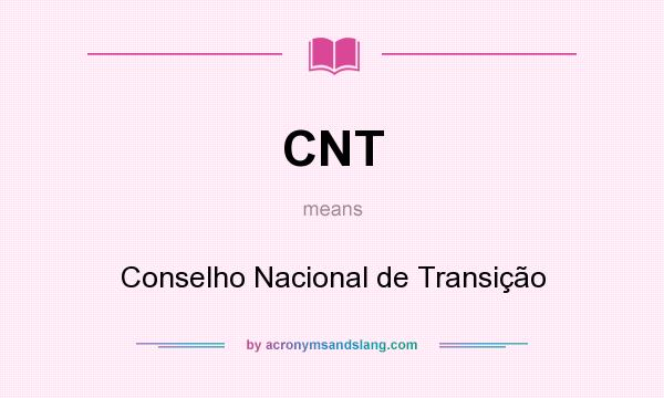 What does CNT mean? It stands for Conselho Nacional de Transição