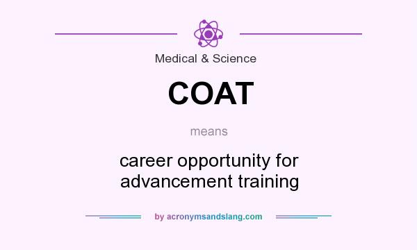 What does COAT mean? It stands for career opportunity for advancement training