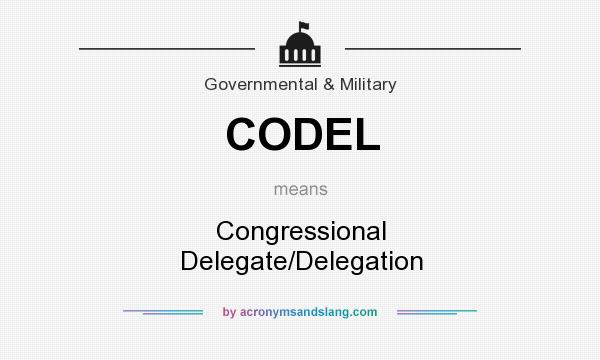 What does CODEL mean? It stands for Congressional Delegate/Delegation