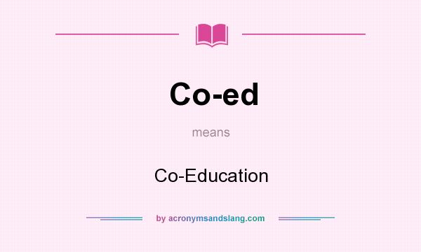 What does Co-ed mean? It stands for Co-Education