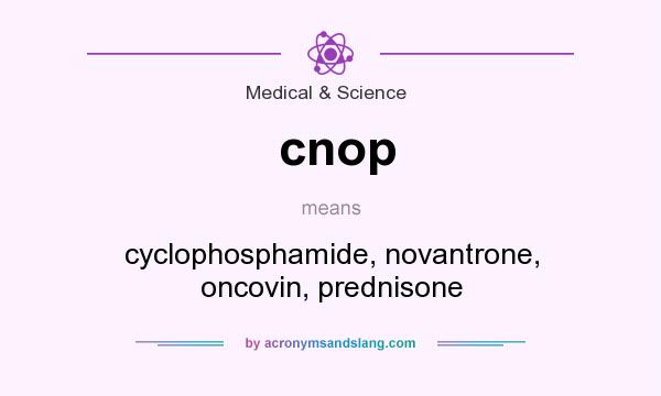What does cnop mean? It stands for cyclophosphamide, novantrone, oncovin, prednisone