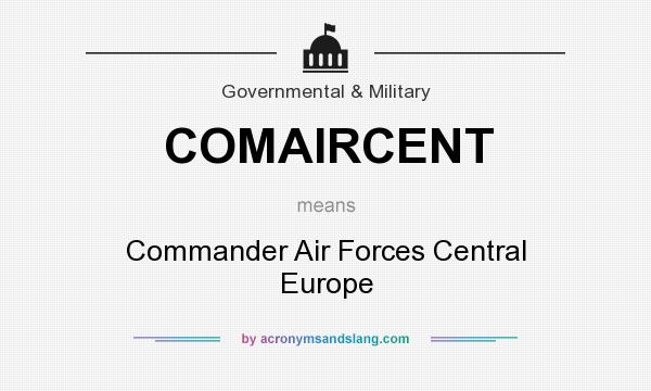 What does COMAIRCENT mean? It stands for Commander Air Forces Central Europe