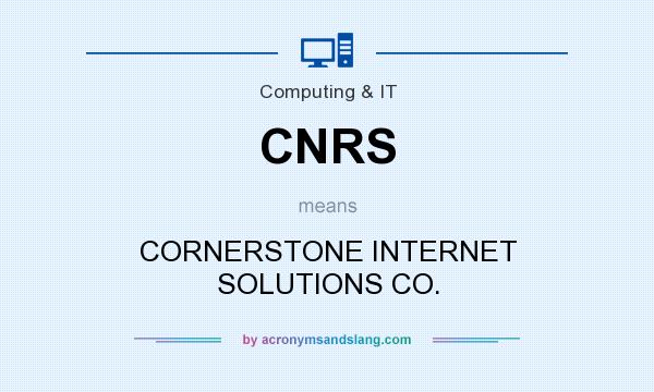 What does CNRS mean? It stands for CORNERSTONE INTERNET SOLUTIONS CO.