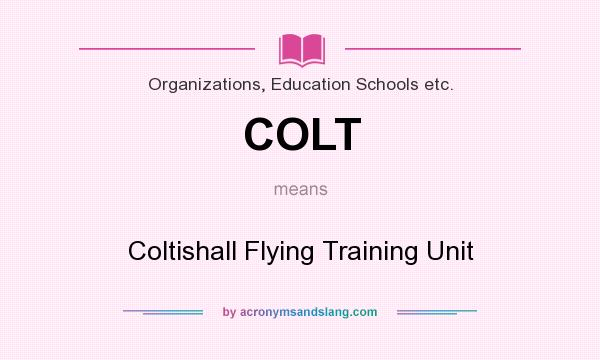 What does COLT mean? It stands for Coltishall Flying Training Unit