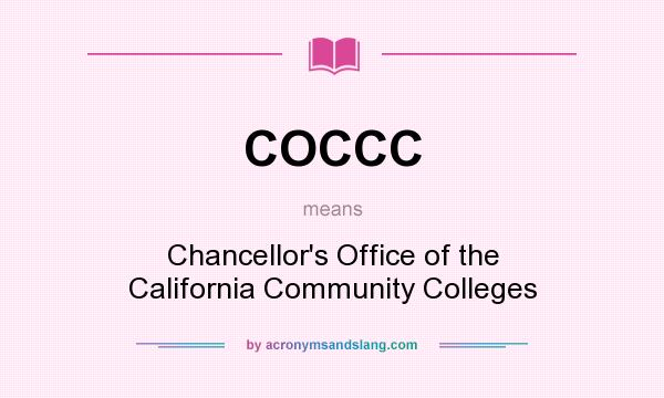What does COCCC mean? It stands for Chancellor`s Office of the California Community Colleges