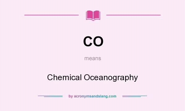 What does CO mean? It stands for Chemical Oceanography