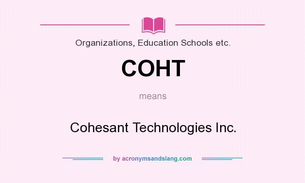 What does COHT mean? It stands for Cohesant Technologies Inc.