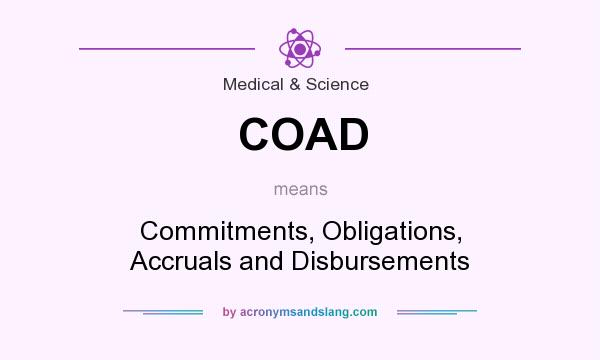 What does COAD mean? It stands for Commitments, Obligations, Accruals and Disbursements