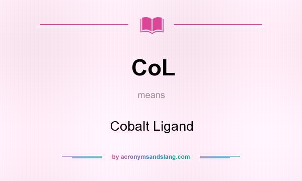 What does CoL mean? It stands for Cobalt Ligand
