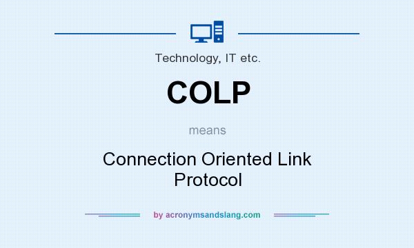 What does COLP mean? It stands for Connection Oriented Link Protocol