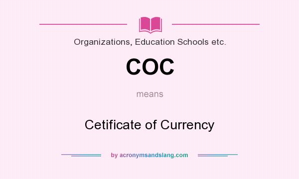 What does COC mean? It stands for Cetificate of Currency