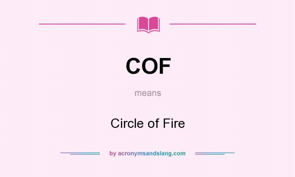 What does COF mean? It stands for Circle of Fire