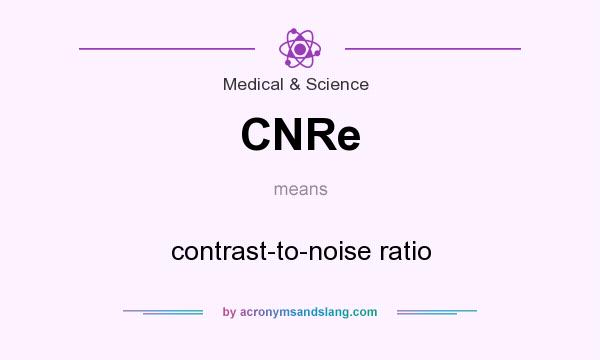 What does CNRe mean? It stands for contrast-to-noise ratio