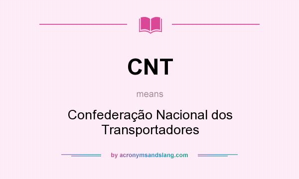 What does CNT mean? It stands for Confederação Nacional dos Transportadores