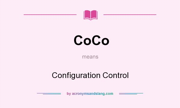 What does CoCo mean? It stands for Configuration Control