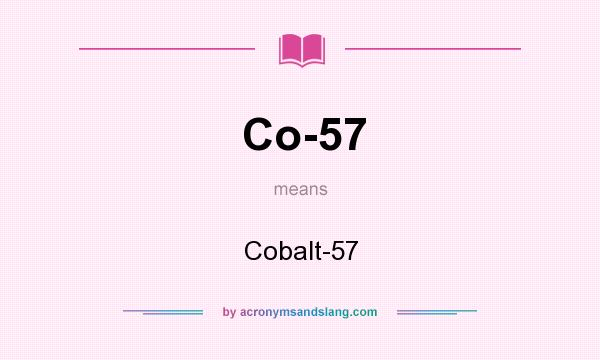 What does Co-57 mean? It stands for Cobalt-57