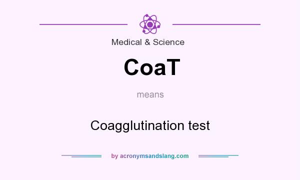 What does CoaT mean? It stands for Coagglutination test