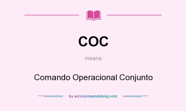 What does COC mean? It stands for Comando Operacional Conjunto