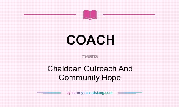 What does COACH mean? It stands for Chaldean Outreach And Community Hope