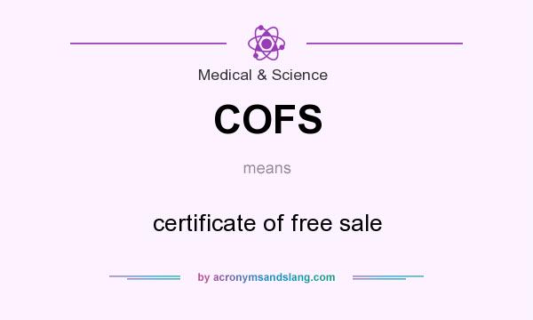 What does COFS mean? It stands for certificate of free sale