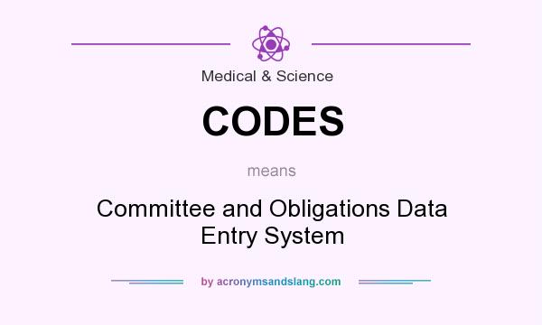 What does CODES mean? It stands for Committee and Obligations Data Entry System