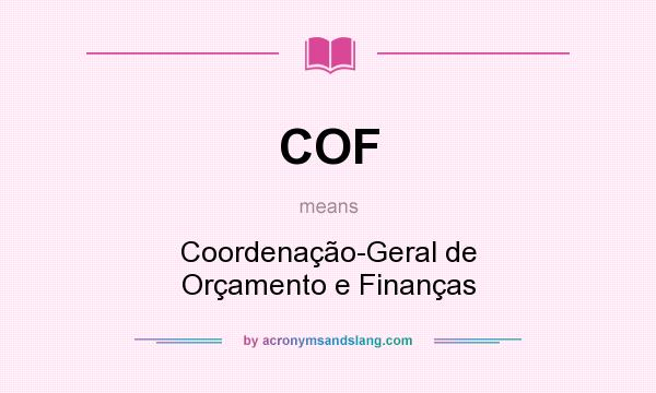 What does COF mean? It stands for Coordenação-Geral de Orçamento e Finanças
