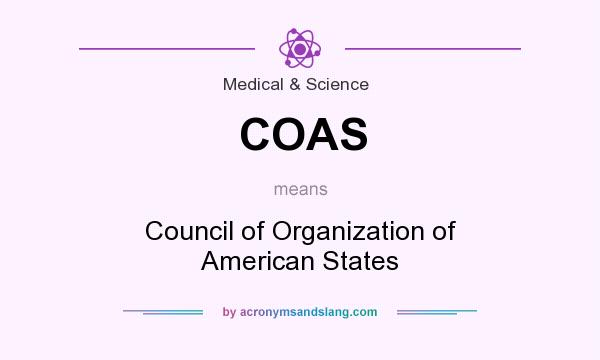 What does COAS mean? It stands for Council of Organization of American States