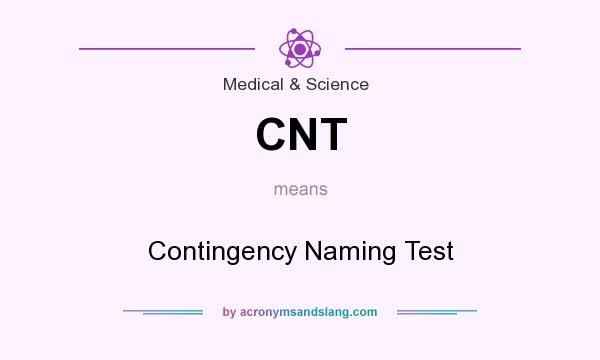 What does CNT mean? It stands for Contingency Naming Test