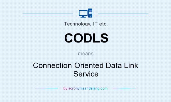 What does CODLS mean? It stands for Connection-Oriented Data Link Service