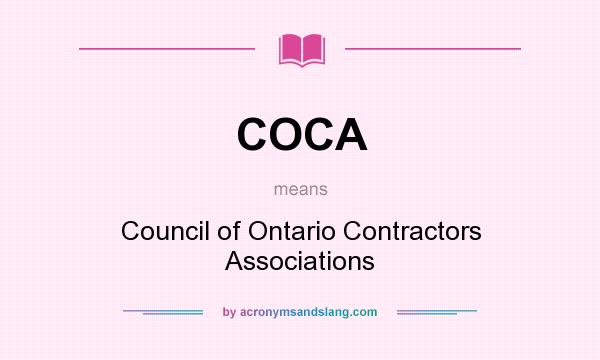 What does COCA mean? It stands for Council of Ontario Contractors Associations