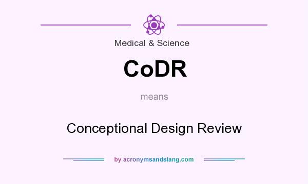 What does CoDR mean? It stands for Conceptional Design Review