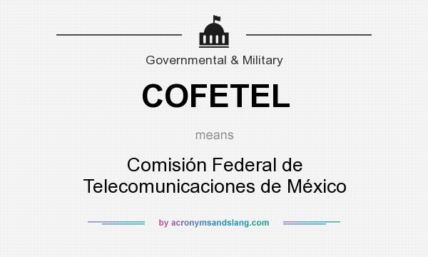 What does COFETEL mean? It stands for Comisión Federal de Telecomunicaciones de México