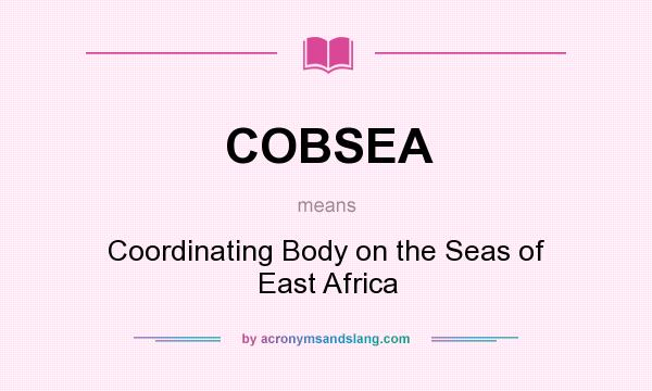 What does COBSEA mean? It stands for Coordinating Body on the Seas of East Africa
