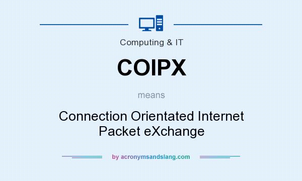 What does COIPX mean? It stands for Connection Orientated Internet Packet eXchange