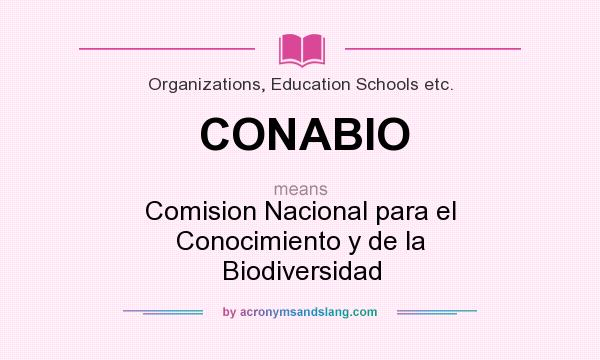 What does CONABIO mean? It stands for Comision Nacional para el Conocimiento y de la Biodiversidad
