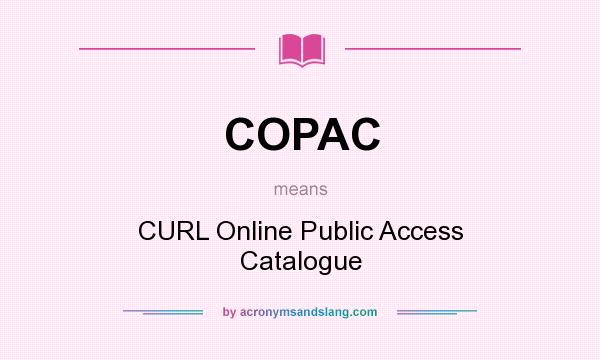 What does COPAC mean? It stands for CURL Online Public Access Catalogue