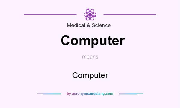 What does Computer mean? It stands for Computer