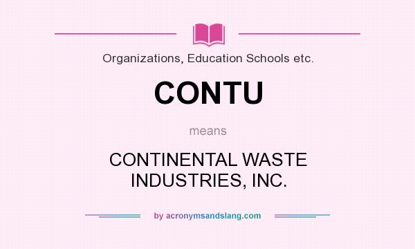 What does CONTU mean? It stands for CONTINENTAL WASTE INDUSTRIES, INC.