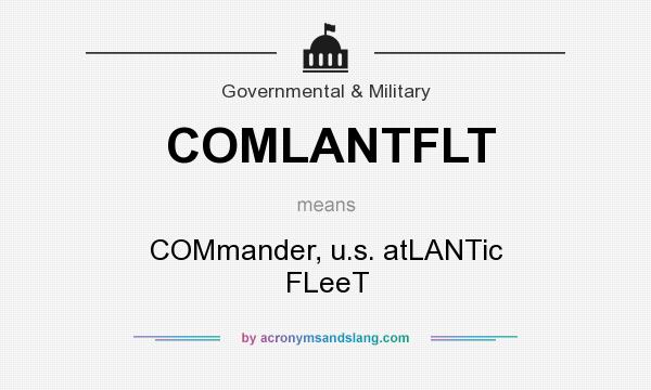 What does COMLANTFLT mean? It stands for COMmander, u.s. atLANTic FLeeT